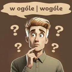 Zastanawiam się, czy w ogóle czy wogóle to poprawna pisownia. Wokół głowy mężczyzny unoszą się znaki zapytania.