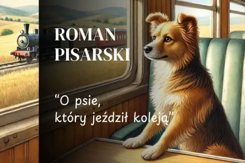 Roman Pisarski, "O psie, który jeździł koleją" - streszczenie. Pies siedzi w pociągu, patrząc przez okno na mijany krajobraz.
