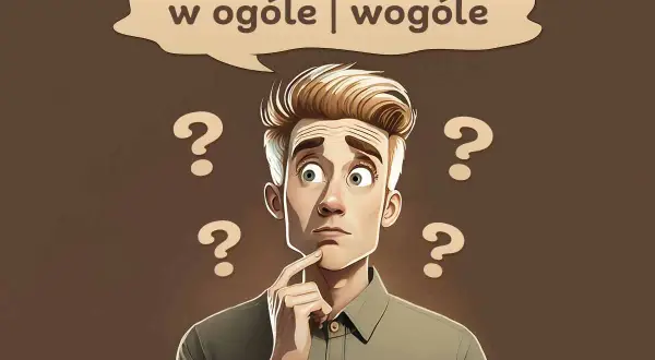 Zastanawiam się, czy w ogóle czy wogóle to poprawna pisownia. Wokół głowy mężczyzny unoszą się znaki zapytania.