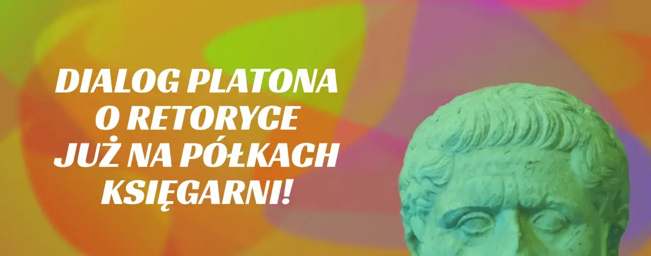 Platon w dialogu o retoryce. Białe napisy na tle abstrakcyjnych, kolorowych kształtów i popiersia. Wiele logosów w tle.