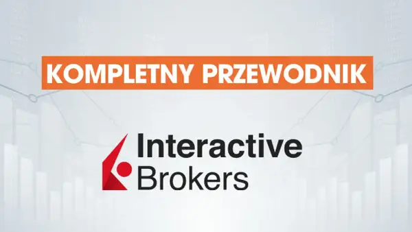 Pomarańczowy napis "KOMPLETNY PRZEWODNIK" na tle wykresów finansowych i logo Interactive Brokers. Czy szukasz jakichś informacji o inwestowaniu?